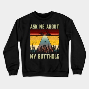 Ask Me About My Butthole Funny Vintage UFO Alien Abduction Crewneck Sweatshirt